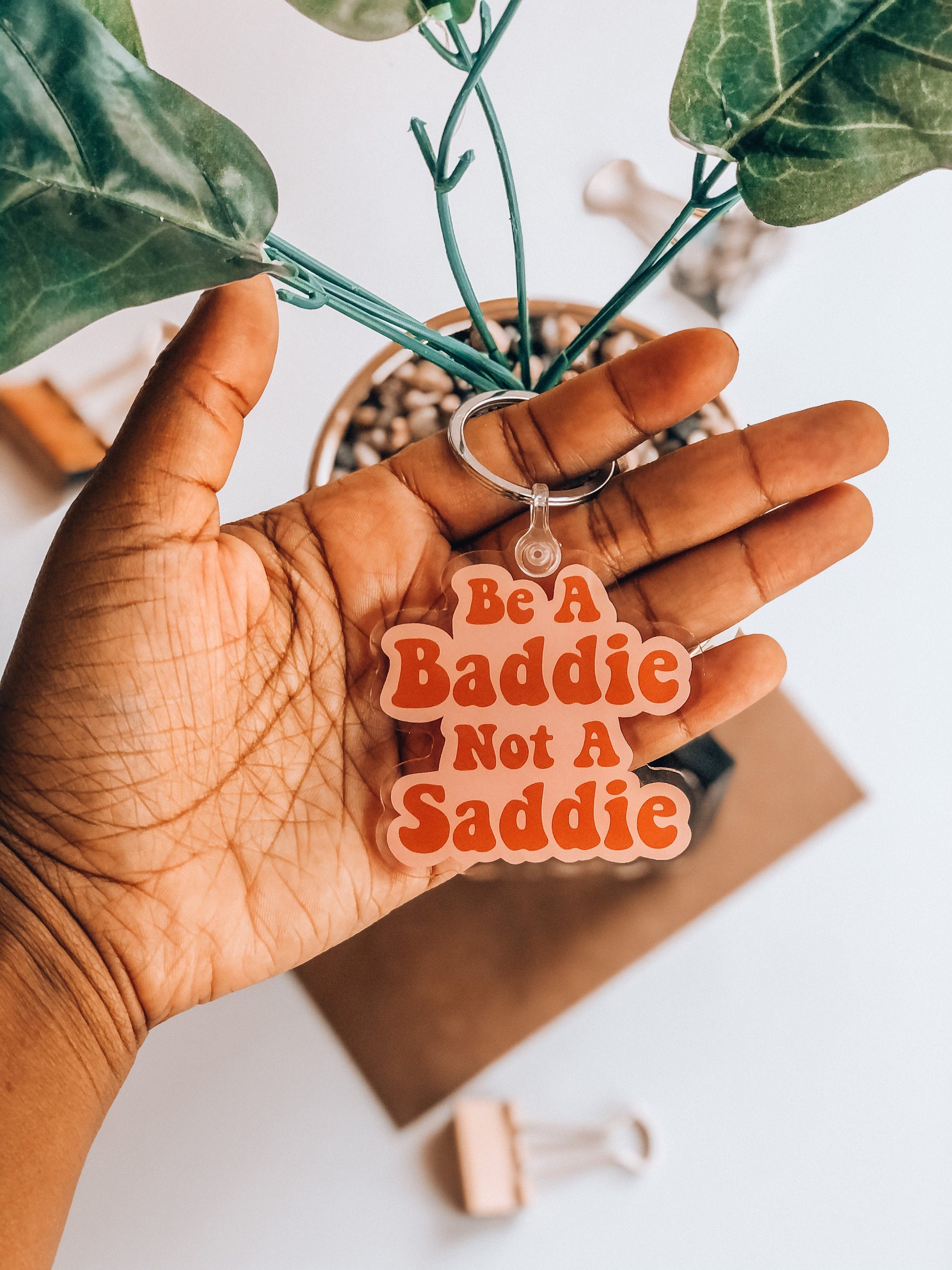 Baddie Not a Saddie Keychain, Funny Inspirational Keychain, Cute Keychain, Millennial Keychain, Backpack Charms, Cute Bag Charms, Keychains