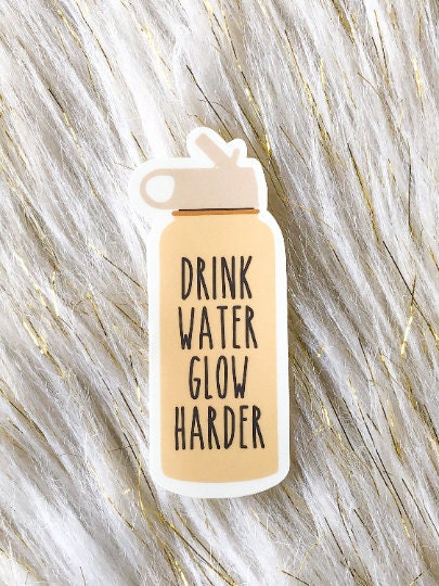 Drink Water, Glow Harder Vinyl Sticker