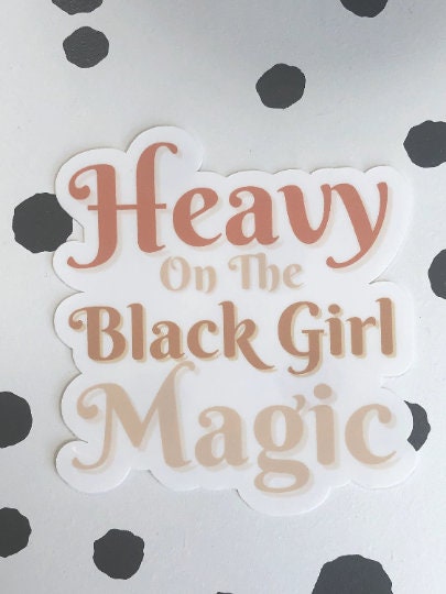 Heavy Black Girl Magic Vinyl Sticker
